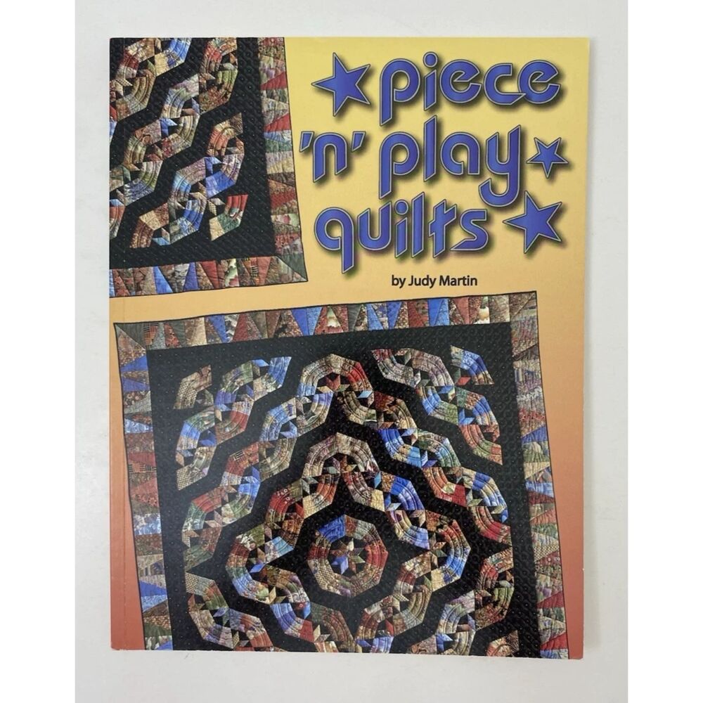 Piece 'n' Play Quilts by Judy Martin (2018, Trade Paperback)